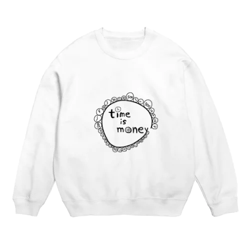 時は金なり Crew Neck Sweatshirt