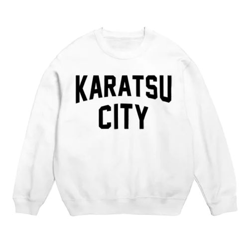 唐津市 KARATSU CITY Crew Neck Sweatshirt