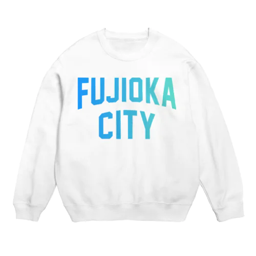 藤岡市 FUJIOKA CITY Crew Neck Sweatshirt