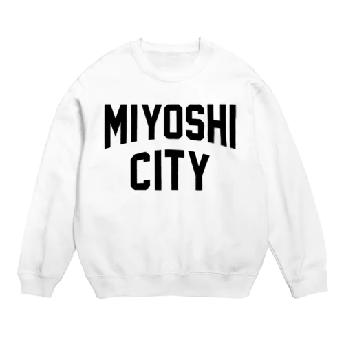 みよし市 MIYOSHI CITY Crew Neck Sweatshirt