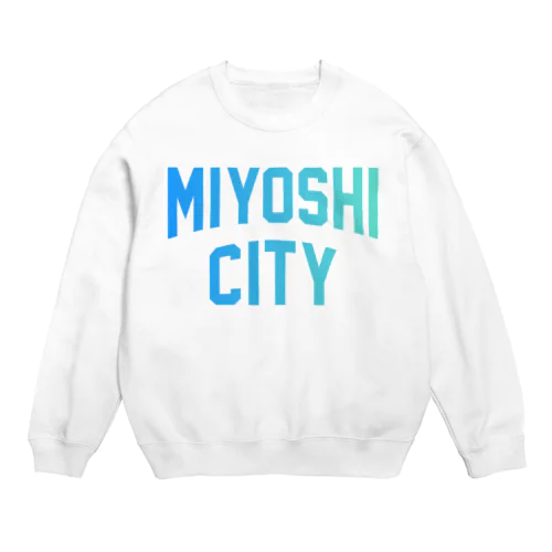 みよし市 MIYOSHI CITY Crew Neck Sweatshirt