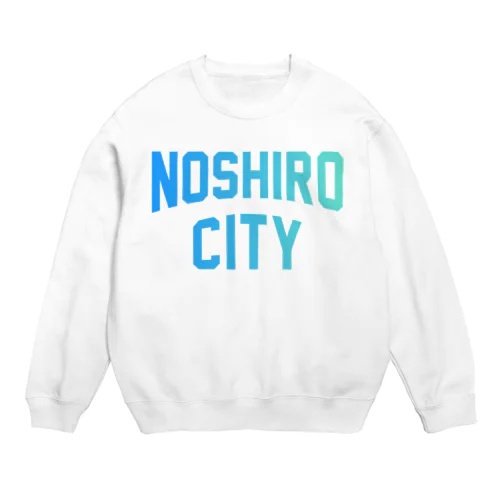 能代市 NOSHIRO CITY Crew Neck Sweatshirt