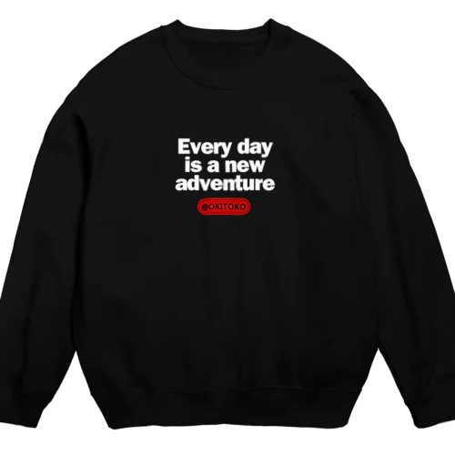 "毎日が新しい冒険である"パーカー＆スウェット Crew Neck Sweatshirt