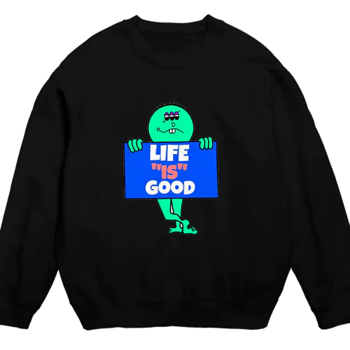life is good Crew Neck Sweatshirt