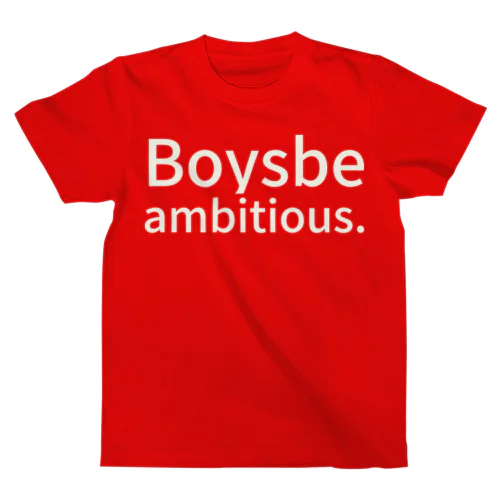 Boys, be ambitious. スタンダードTシャツ