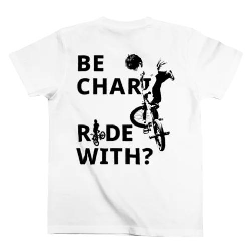 BE CHARI RIDE WITH？ Regular Fit T-Shirt