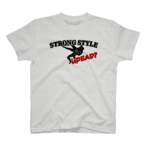 STRONG STYLE is DEAD? スタンダードTシャツ