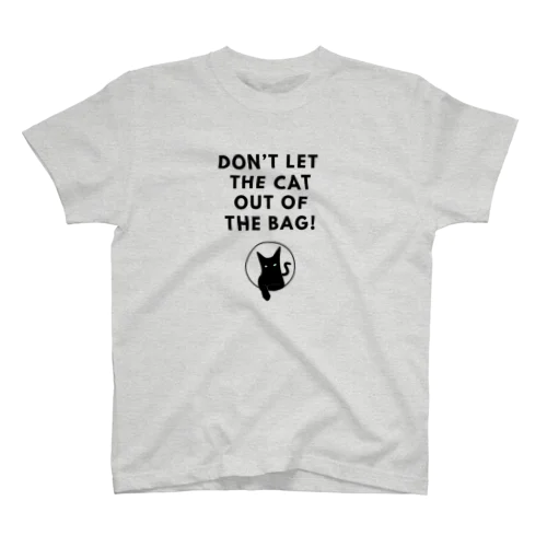 Don’t let the cat out of the bag! スタンダードTシャツ