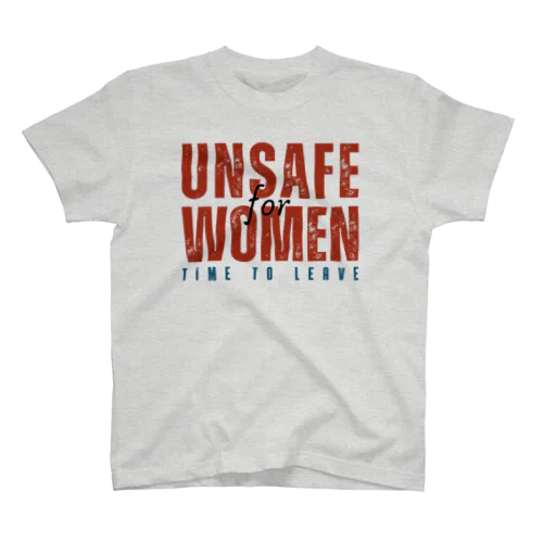 Unsafe for Women: Time to Leave Regular Fit T-Shirt