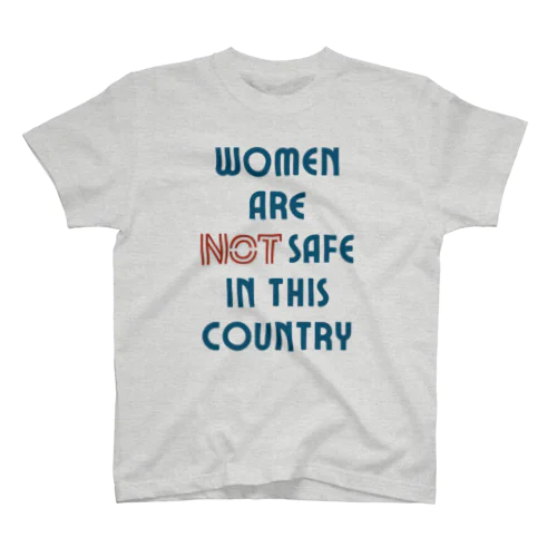 Women Are Not Safe in This Country スタンダードTシャツ