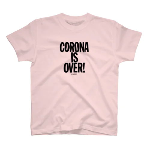 CORONA IS OVER! （If You Want It）  Regular Fit T-Shirt