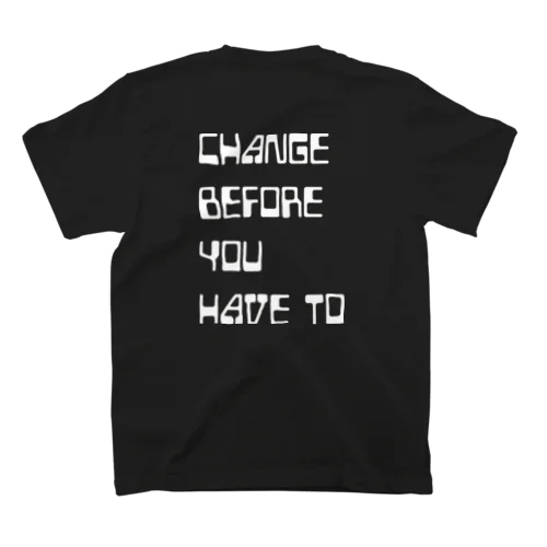 Change before you have to.バックプリントTシャツ Regular Fit T-Shirt