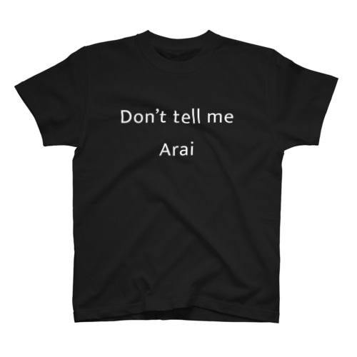 donttellmeArai(ブラック) Regular Fit T-Shirt