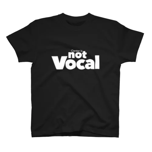 Center is not Vocal(白文字) Regular Fit T-Shirt