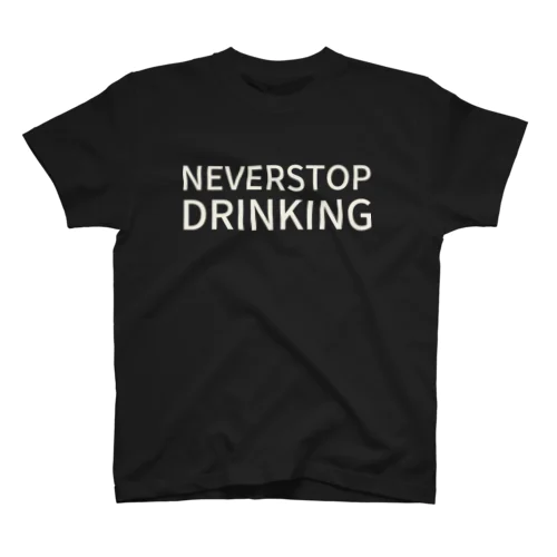 NEVER STOP DRINKING スタンダードTシャツ