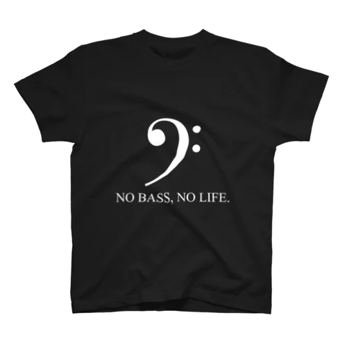 NO BASS, NO LIFE. (白文字) スタンダードTシャツ