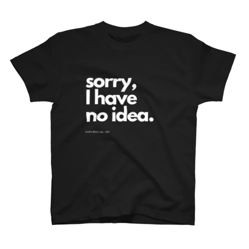 sorry, I have no idea (white) スタンダードTシャツ