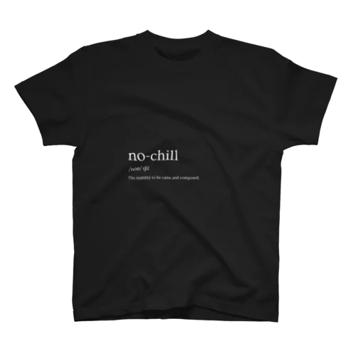 No chill. Regular Fit T-Shirt