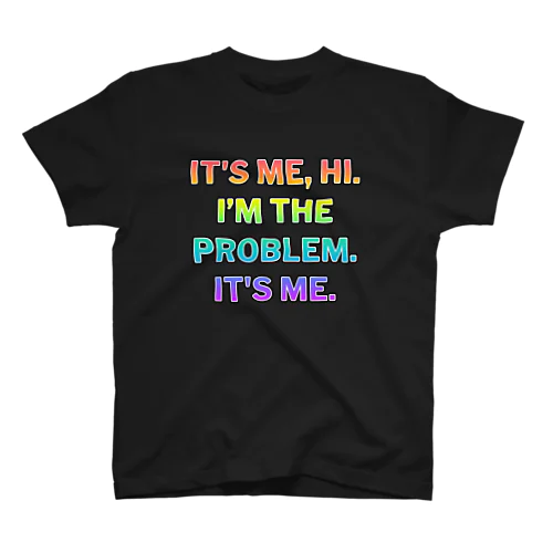 IT'S ME, HI.I’M THE PROBLEM.IT'S ME. Rainbow color gradation Regular Fit T-Shirt