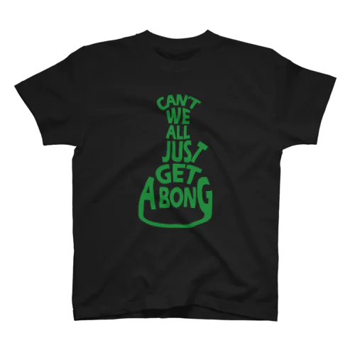 Can’t we all just get a bong Regular Fit T-Shirt