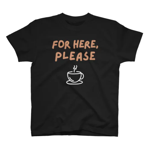 For Here, Please Regular Fit T-Shirt