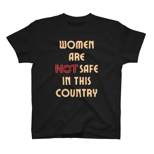 Women Are Not Safe in This Country スタンダードTシャツ