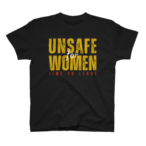 Unsafe for Women: Time to Leave Regular Fit T-Shirt