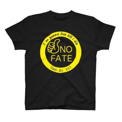 NO FATE 運命は変えられる 死ぬまで生きる(イエロー) スタンダードTシャツ