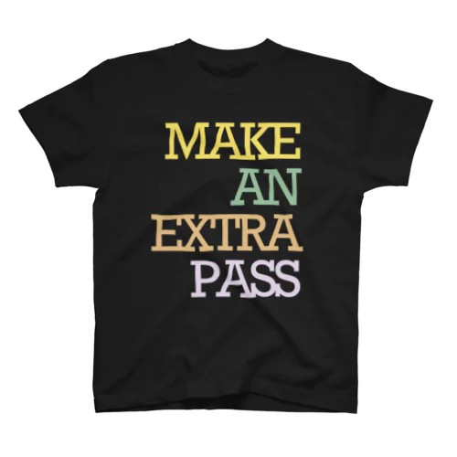 MAKE AN EXTRA PASS LARGE MESSAGE Regular Fit T-Shirt