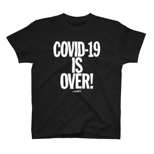 COVID-19 IS OVER! （If You Want It） Regular Fit T-Shirt