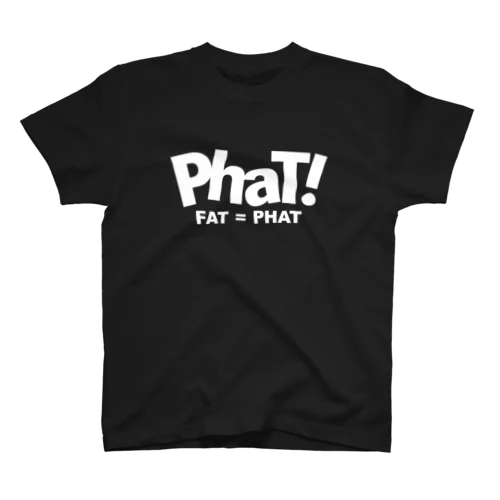 Phat!（おデブ＝超カッコいい） Regular Fit T-Shirt