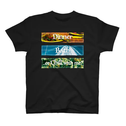 Dinner?Bath?or...Chill with me? Regular Fit T-Shirt