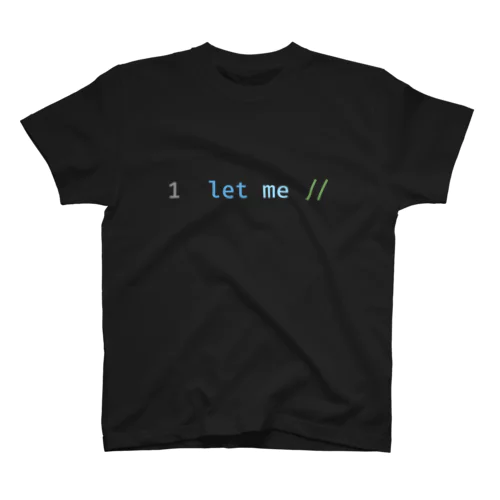 let me // (Dark+) Regular Fit T-Shirt