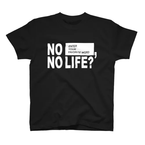 NO LIFE (for BLACK) Regular Fit T-Shirt