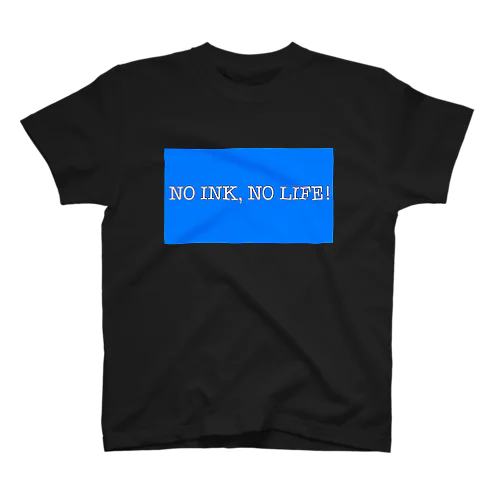 NO INK, NO LIFE! スタンダードTシャツ