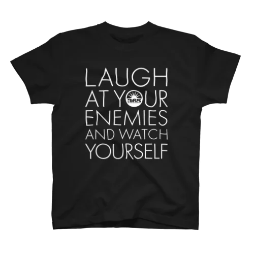 Lough at Your Enemies and Watch Yourself_w スタンダードTシャツ