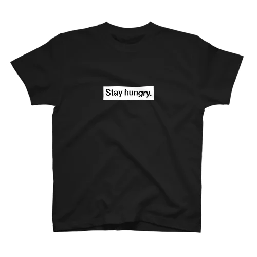 Stay hungry.  Regular Fit T-Shirt