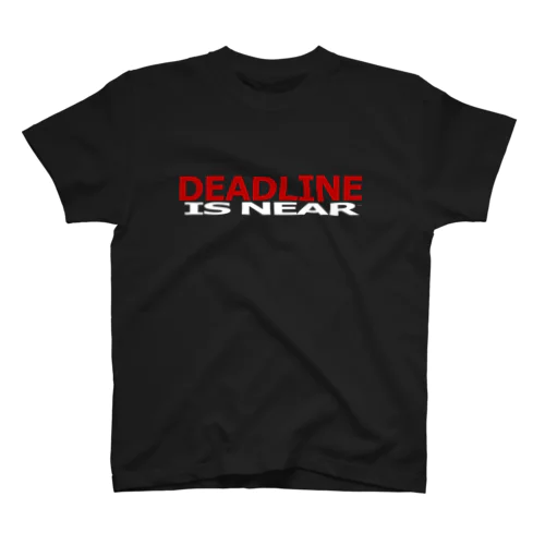 DEADLINE  IS NEAR スタンダードTシャツ