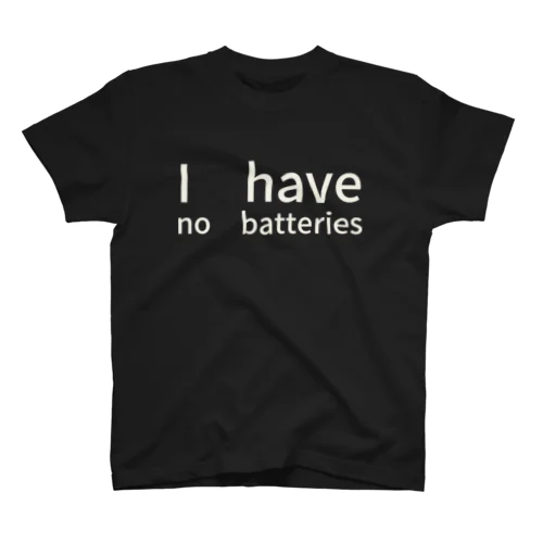 I have no batteries スタンダードTシャツ