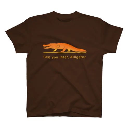 See you later, Alligator  スタンダードTシャツ