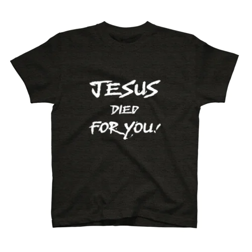 JESUS DIED FOR YOU! Regular Fit T-Shirt