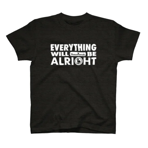 EVERYTHING WILL BE ALRIGHT Regular Fit T-Shirt