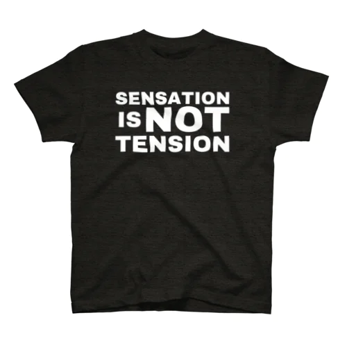 感覚はテンションではない sensation is NOT tension スタンダードTシャツ