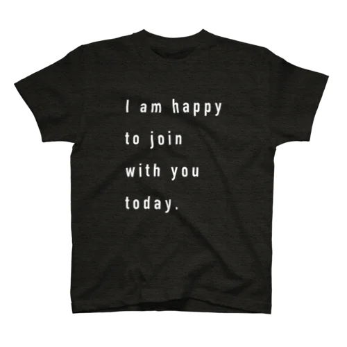 IamHappyToJoinWithYou スタンダードTシャツ