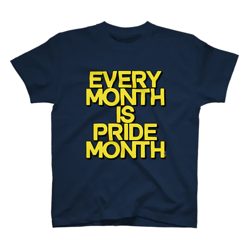 EVERY MONTH IS PRIDE MONTH Regular Fit T-Shirt