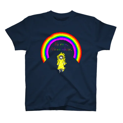 No rain,No rainbow. スタンダードTシャツ