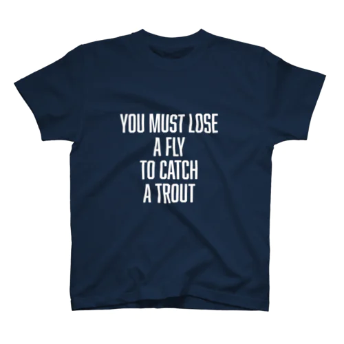 テンカラTシャツ・You must lose a fly to catch a trout スタンダードTシャツ