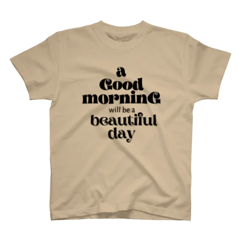 シンプル文字★ a Good moaninG will be a beautiful day Regular Fit T-Shirt