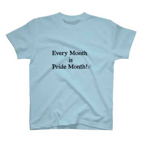 Every Month is Pride Month! Regular Fit T-Shirt