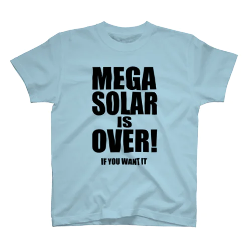 MEGASOLAR IS OVER! スタンダードTシャツ